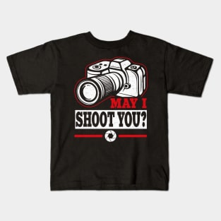 May I Shoot You? Kids T-Shirt